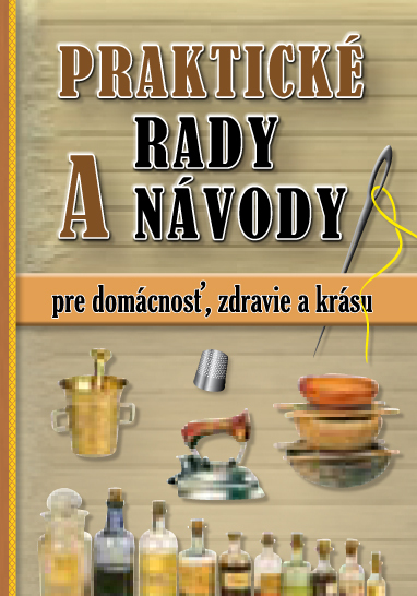 Levně Praktické rady a návody pre domácnosť, zdravie a krásu