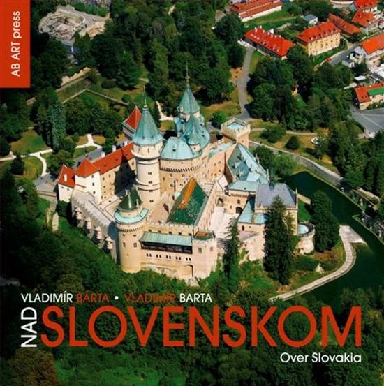Nad Slovenskom Over Slovakia - 978-80-89270-81-1