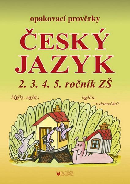 Levně Opakovací prověrky český jazyk 2.3.4.5. ročník ZŠ
