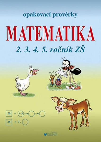 Opakovací prověrky Matematika 2.3.4.5. ročník ZŠ - 978-80-7274-026-0