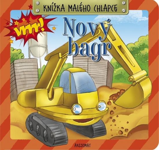 Knížka malého chlapce Nový bagr - 978-80-87845-05-9