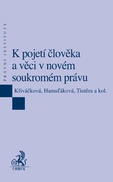 K pojetí člověka a věci v novém soukromém právu - 978-80-7400-294-6