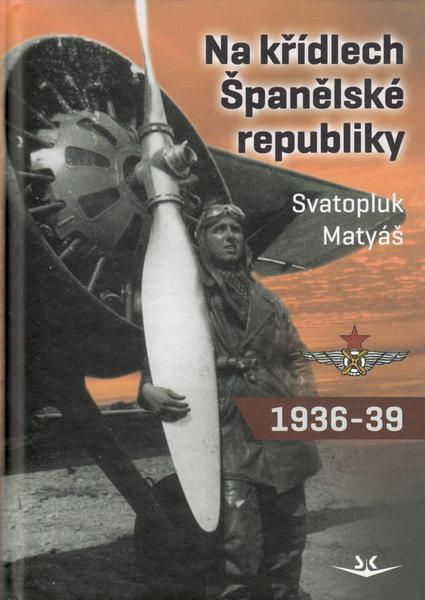 Na křídlech Španělské republiky 1936-1939 - 978-80-87567-44-9