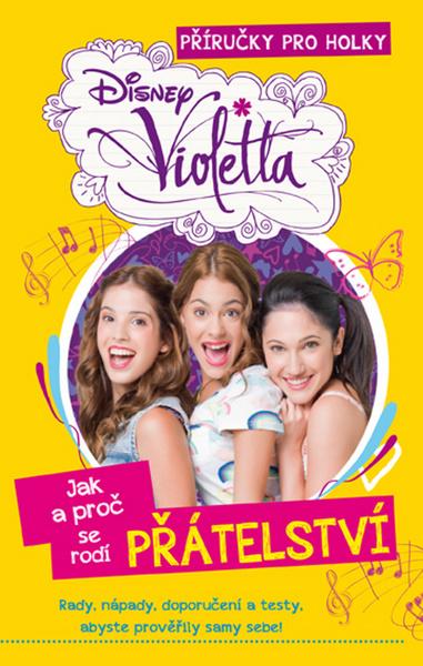 Violetta Jak a proč se rodí přátelství - 978-80-252-3198-2