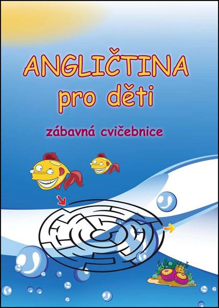 Angličtina pro děti Zábavná cvičebnice - 978-80-904465-6-4