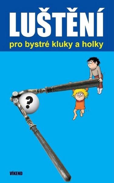 Luštění pro bystré kluky a holky - 978-80-7433-084-1