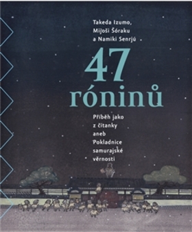 Levně 47 róninů Takeda Izumo, Namiki Senrjú a Mijoši Šóraku