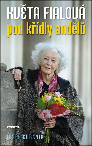 Květa Fialová pod křídly andělů - 978-80-7281-483-1