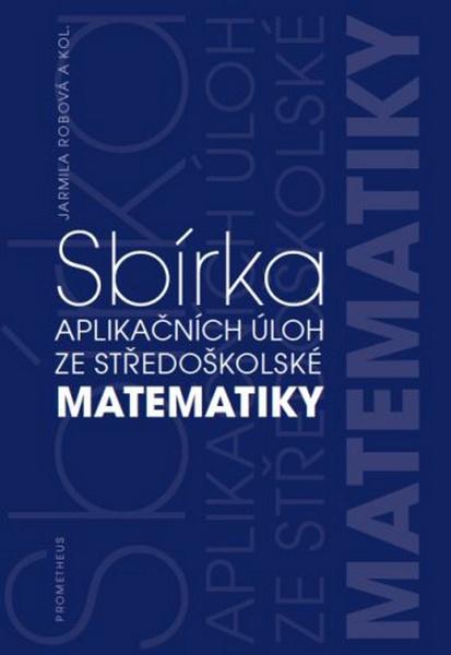Sbírka aplikačních úloh ze středoškolské matematiky - 978-80-7196-445-2