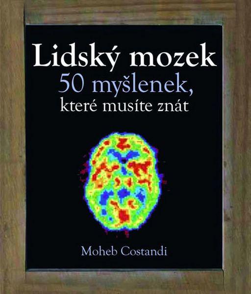 Lidský mozek 50 myšlenek, které musíte znát - 978-80-7391-846-0