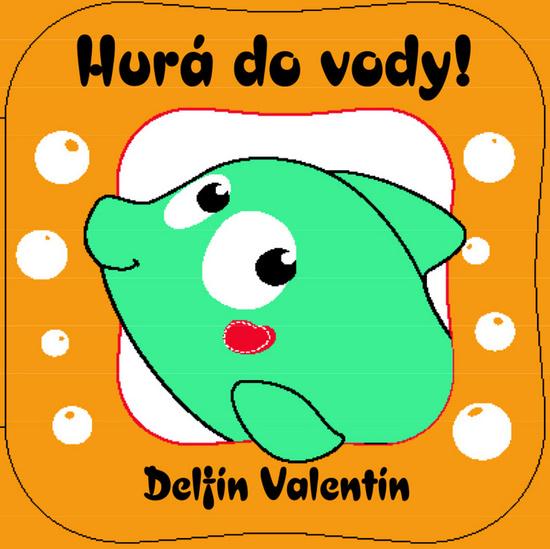 Hurá do vody! Delfínek - 978-80-7391-919-1