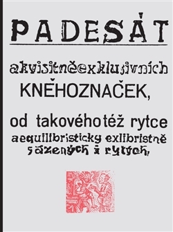 Padesát akvisitněexklusivních kněhoznaček, - 978-80-7432-516-8