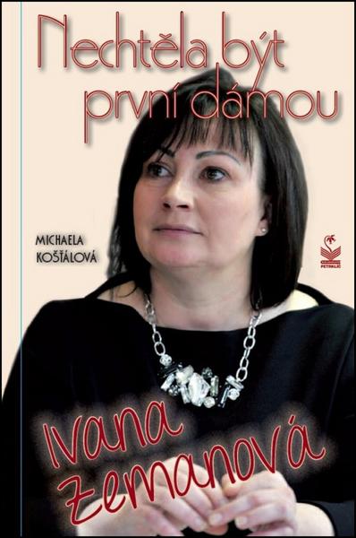 Nechtěla být první dámou Ivana Zemanová - 978-80-7229-538-8