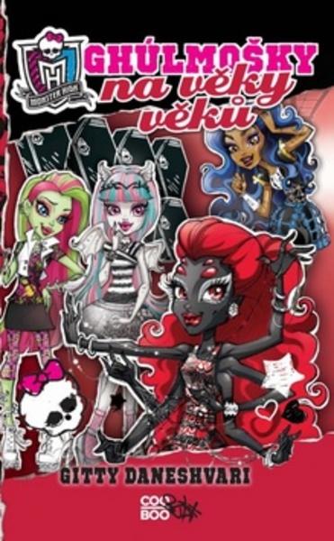 Monster High Ghúlmošky na věky věků - 978-80-7447-690-7