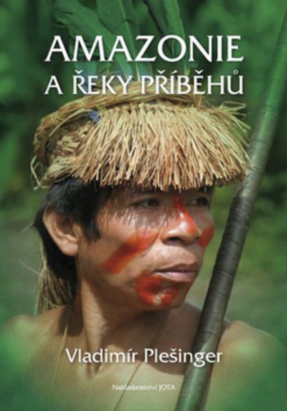Amazonie a řeky příběhů - 978-80-7462-703-3