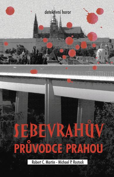 Levně Martin Robert C., Rostock Michael P. - Sebevrahův průvodce Prahou