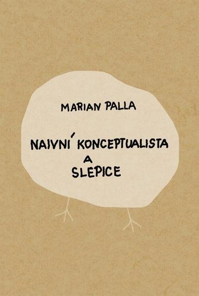 Naivní konceptualista a slepice - 978-80-7363-619-7