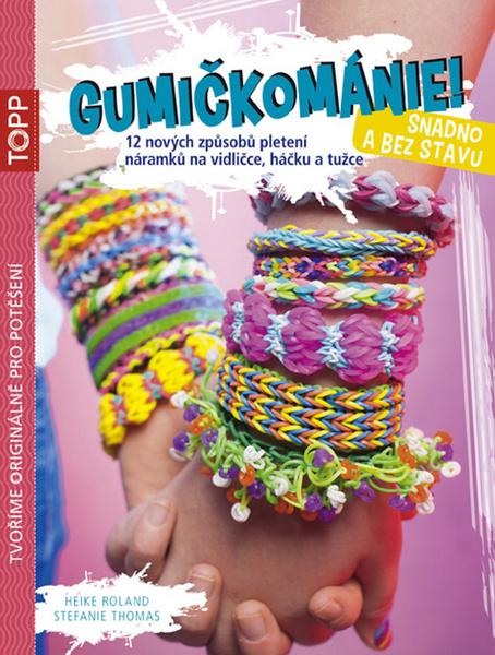 TOPP Gumičkománie! Snadno a bez stavu - 978-80-88036-18-0
