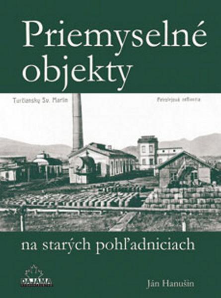 Priemyselné objekty na starých pohľadniciach - 978-80-8136-032-9