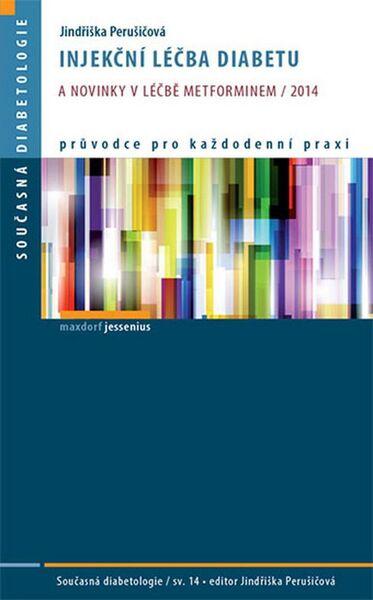 Injekční léčba diabetu a novinky v léčbě metforminem 2014 - 978-80-7345-408-1