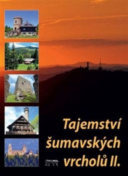 Tajemství šumavských vrcholů II. - 978-80-87338-28-5