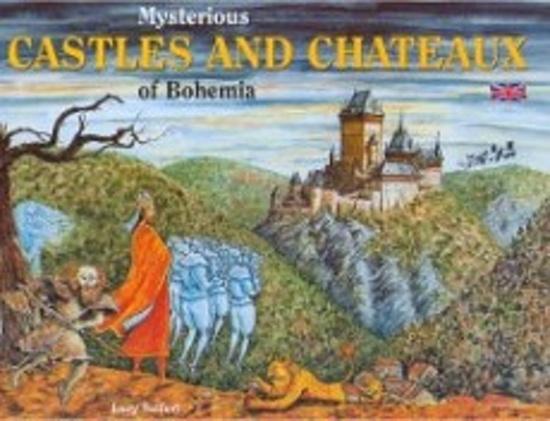 Mysterious Castles and Chateaus of Bohemia - 978-80-87003-09-1