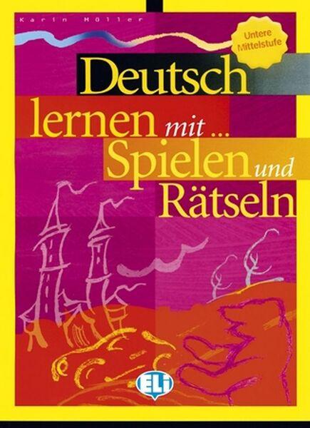 Deutsch lernen mit Spielen und Rätseln Unt. Mittelstufe