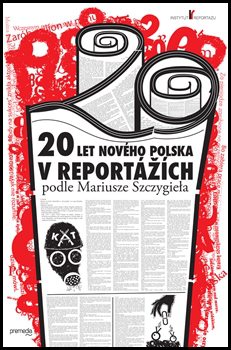 20 let nového Polska v reportážích podle Mariusze Szczygieła - 978-80-8159-036-8