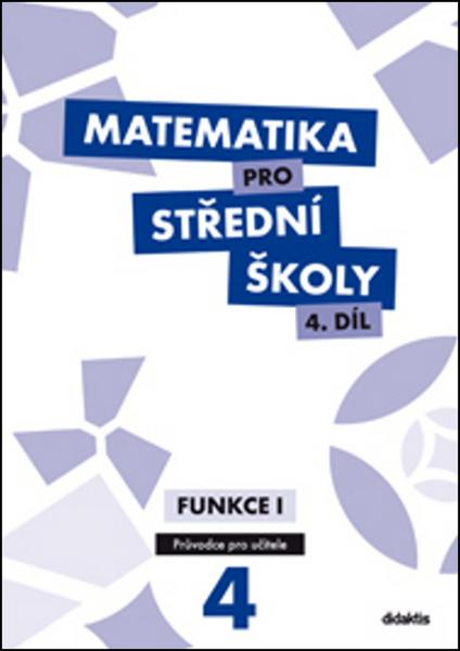 Levně Matematika pro střední školy 4.díl Průvodce pro učitele