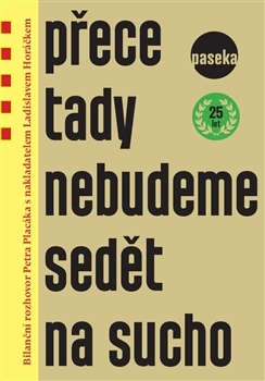 Přece tady nebudeme sedět na sucho - 978-80-7432-568-7