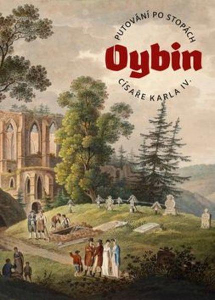Oybin Putování po stopách císaře Karla IV. - 978-80-905590-3-5