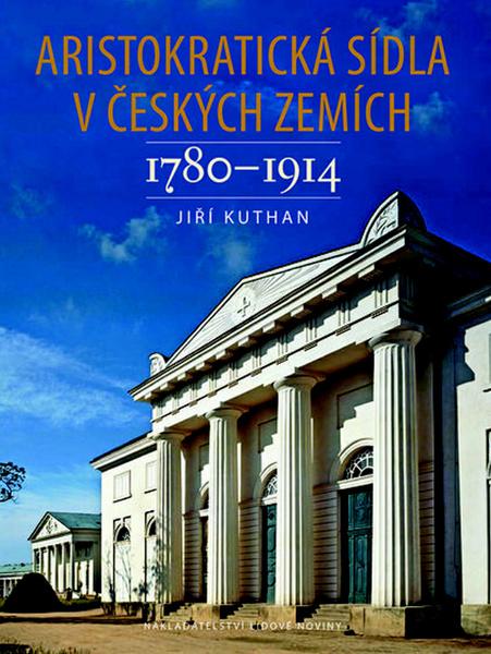 Aristokratická sídla v českých zemích 1780-1914 - 978-80-7422-332-7