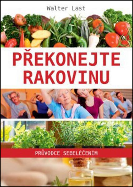 Knihy Překonejte rakovinu - průvodce sebeléčením (Walter Last) - 978-80-7263-911-3