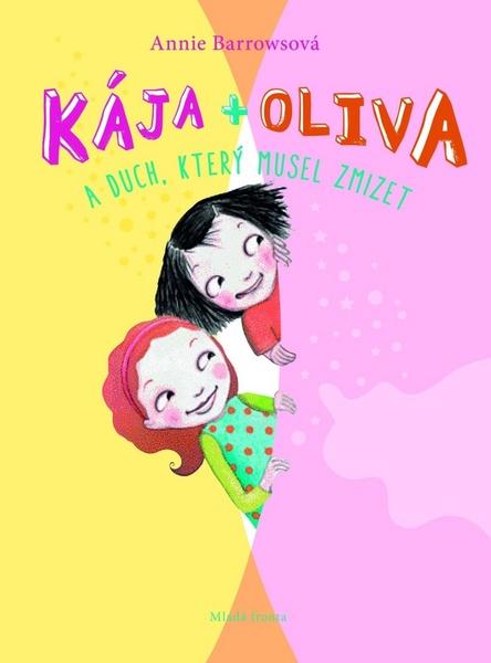 Kája + Oliva A duch, který musel zmizet - 978-80-204-3107-3