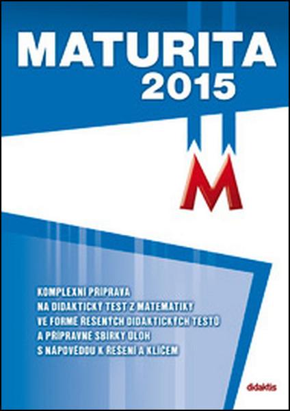 Maturita 2015 Matematika - 978-80-7358-222-7