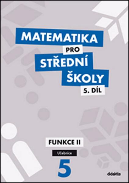 Matematika pro střední školy 5.díl Učebnice - 978-80-7358-217-3