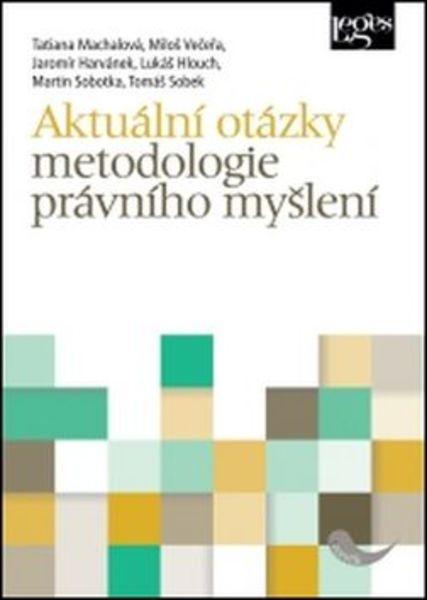 Aktuální otázky metodologie právního myšlení - 978-80-7502-060-4