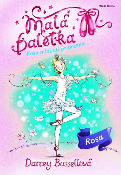 Malá baletka Rosa a Labutí princezna - 978-80-204-3689-4