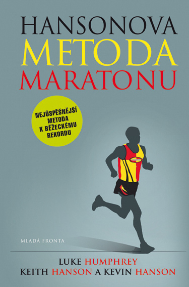 Hansonova metoda maratonu - Chcete umět běhat? Tak do toho! - Hansonovi Kevin a Keith - 978-80-204-3348-0