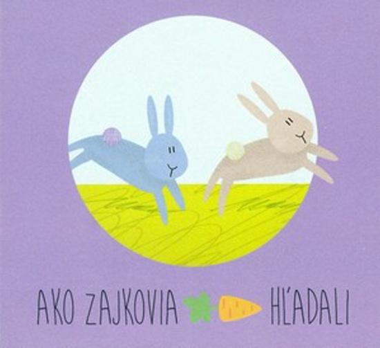 Levně Ako zajkovia mrkvu hľadali