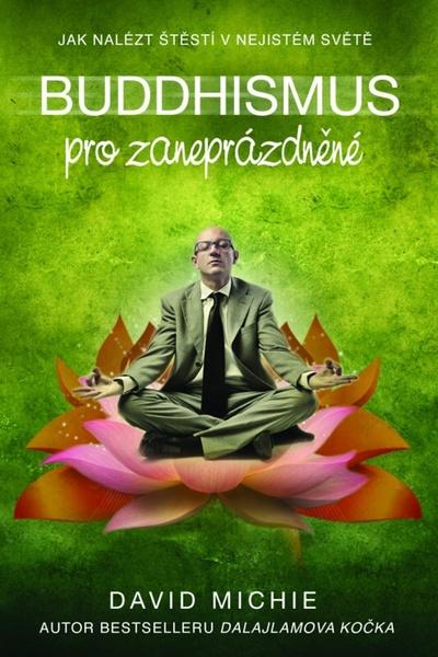 Buddhismus pro zaneprázdněné - 978-80-7370-302-8