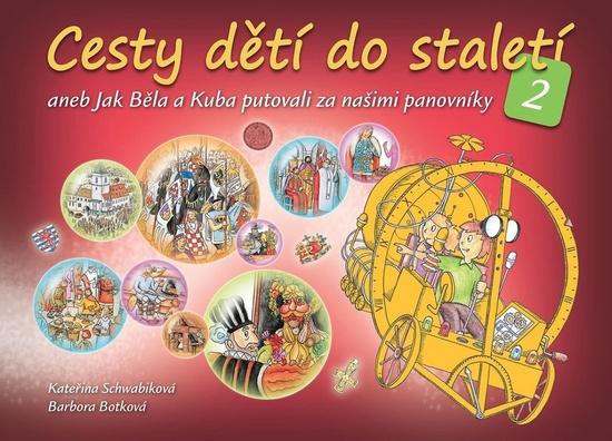 Cesty dětí do staletí 2 Kateřina Schwabiková; Barbora Botková - 978-80-7391-166-9