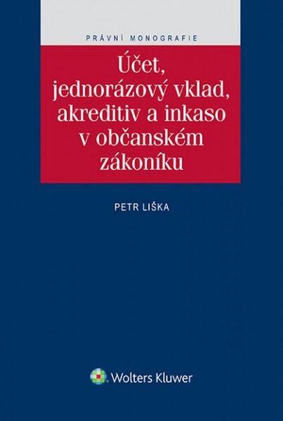 Levně Účet, jednorázový vklad, akreditiv a inkaso v občanském zákoníku