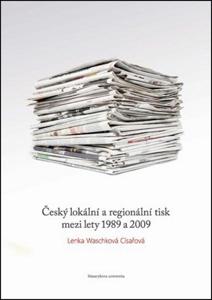 Český lokální a regionální tisk mezi lety 1989 a 2009 - 978-80-210-6478-2