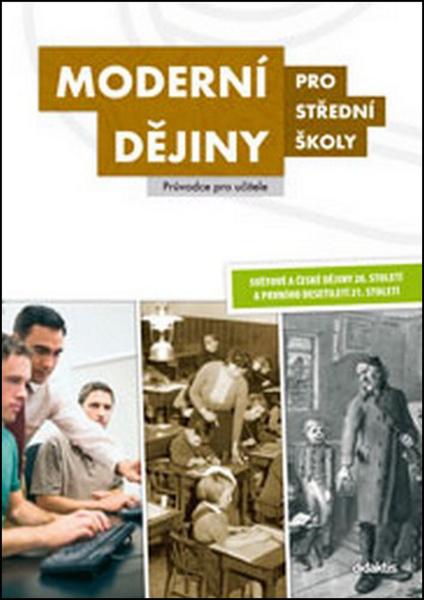 Moderní dějiny pro střední školy Průvodce pro učitele - 978-80-7358-225-8
