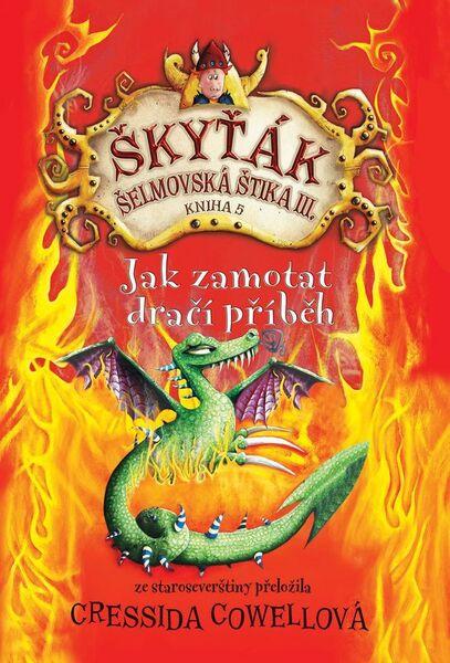 Škyťák Jak zamotat dračí příběh (kniha 5) - 978-80-7529-010-6