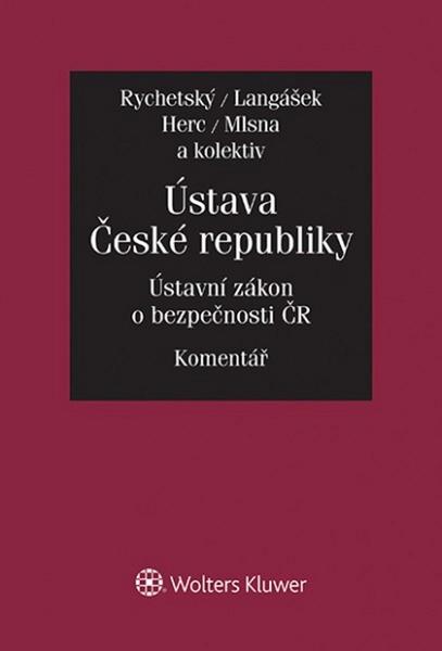 Ústava České republiky Ústavní zákon o bezpečnosti ČR - Tomáš Langášek, Pavel Rychetský, Petr Mlsna, Tomáš Herc - 978-80-7478-809-3