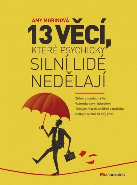 13 věcí, které psychicky silní lidé nedělají - 978-80-265-0388-0
