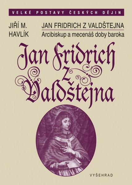 Jan Fridrich z Valdštejna - 978-80-7429-628-4