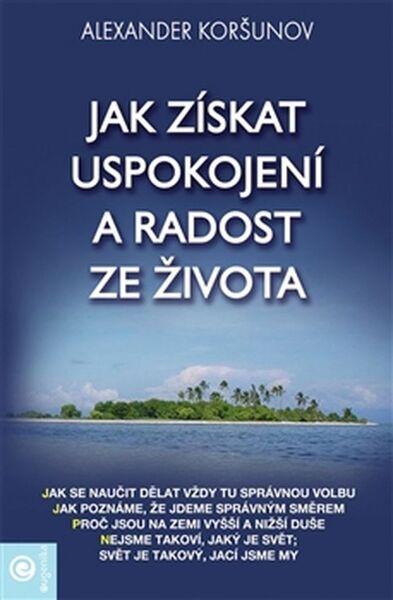 Jak získat uspokojení a radost ze života - 978-80-8100-409-4